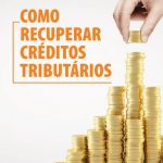 Recuperação de créditos tributários é possibilidade para melhorar o caixa