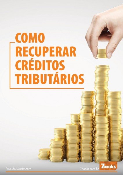 Recuperação de créditos tributários é possibilidade para melhorar o caixa