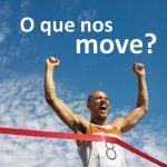 O que te move todos os dias?