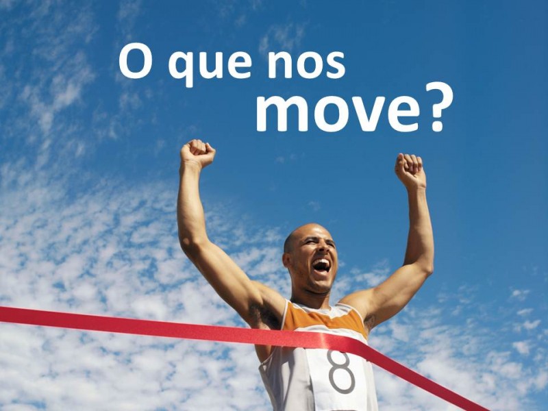 O que te move todos os dias?