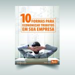 10 formas para economizar tributos na empresa
