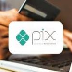 PIX entra em nova fase – veja cuidados que devem ser tomados