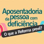 Aposentadoria da pessoa com deficiência: benefícios e requisitos